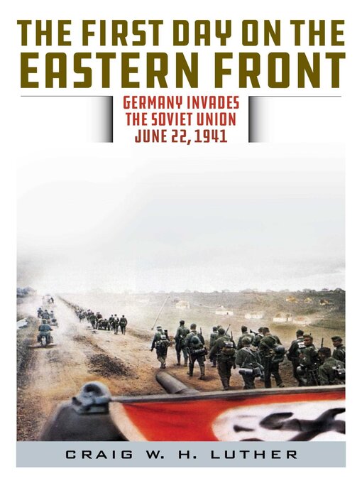 Title details for The First Day on the Eastern Front by Craig W.H. Luther - Wait list